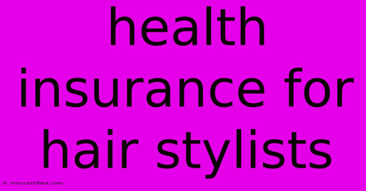 Health Insurance For Hair Stylists