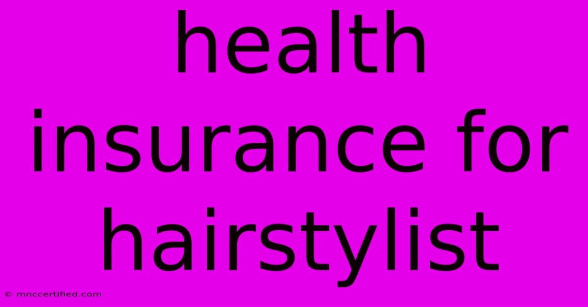 Health Insurance For Hairstylist