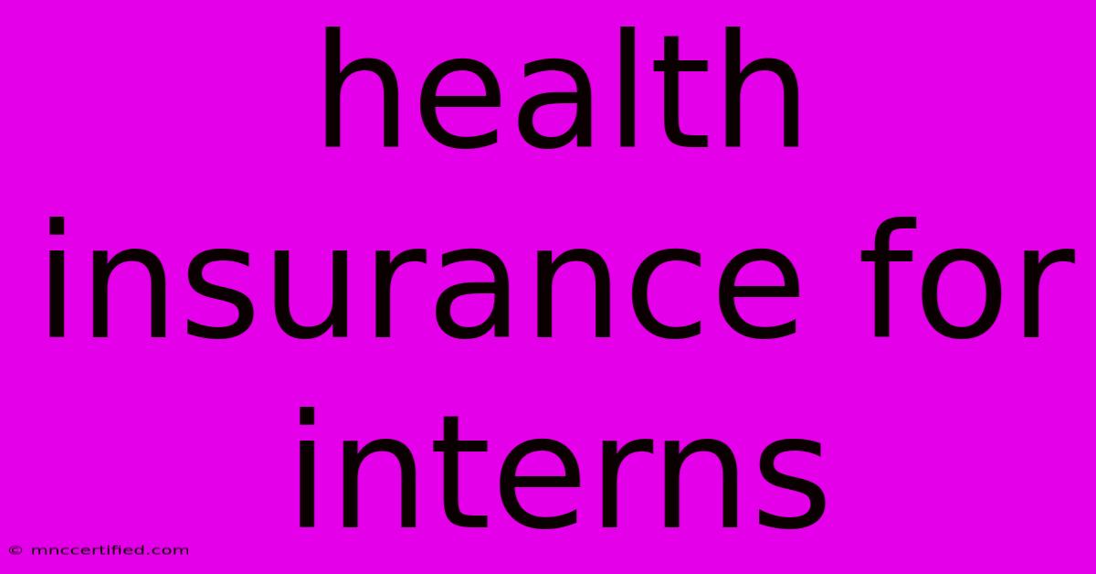 Health Insurance For Interns