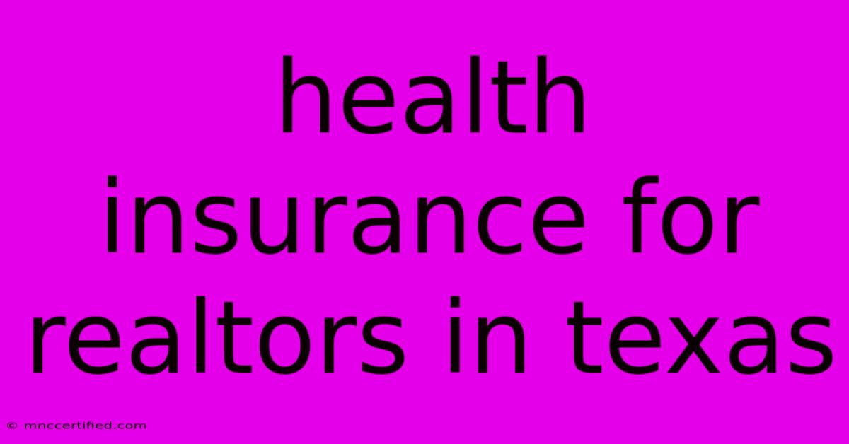 Health Insurance For Realtors In Texas