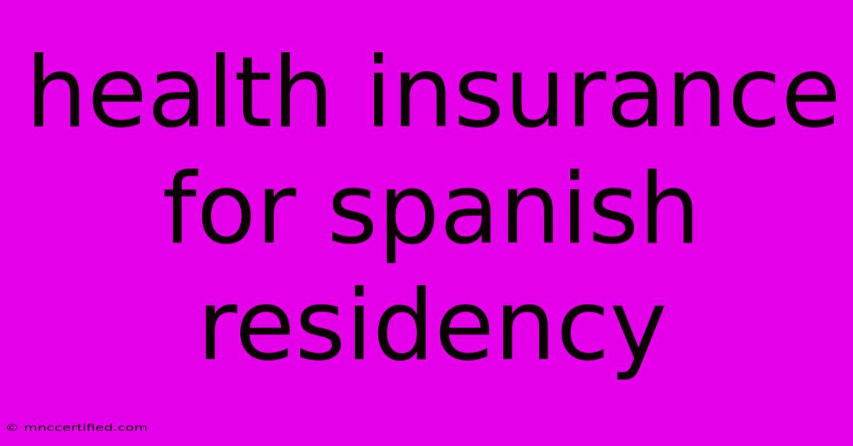 Health Insurance For Spanish Residency