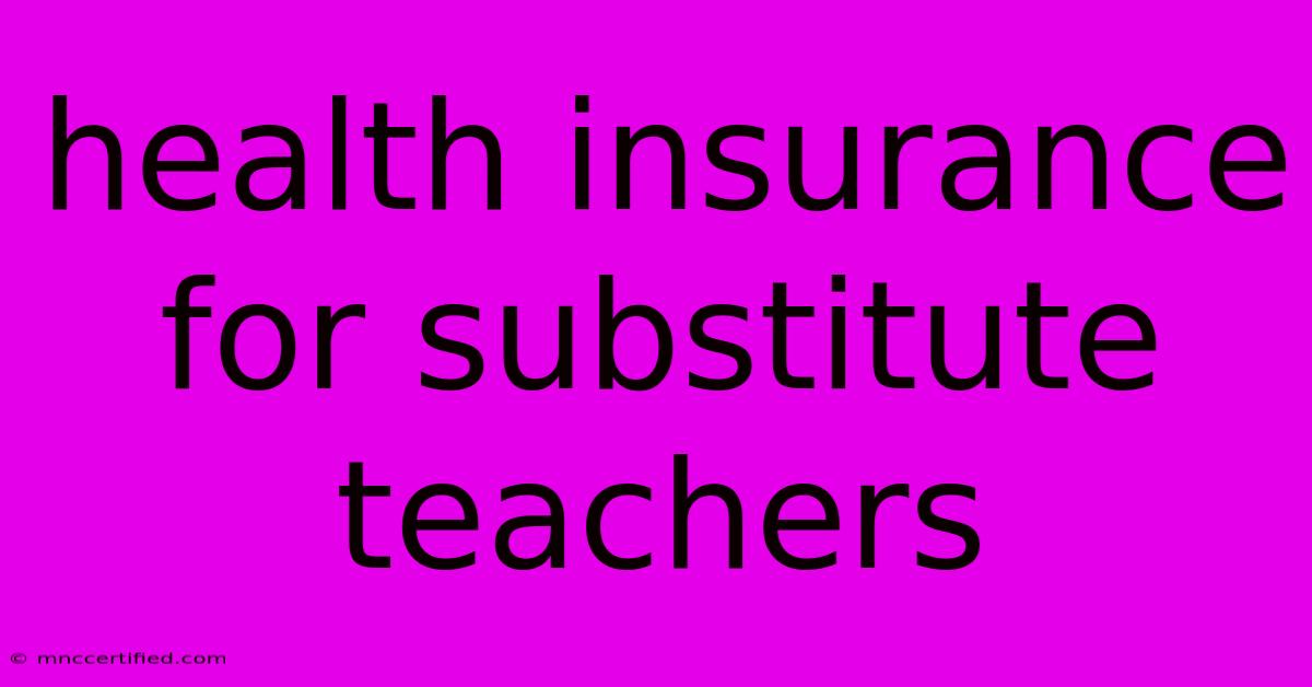 Health Insurance For Substitute Teachers