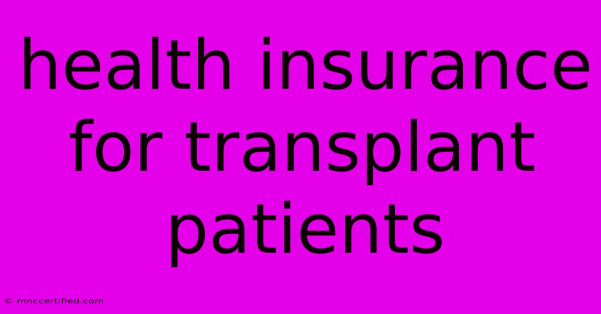 Health Insurance For Transplant Patients