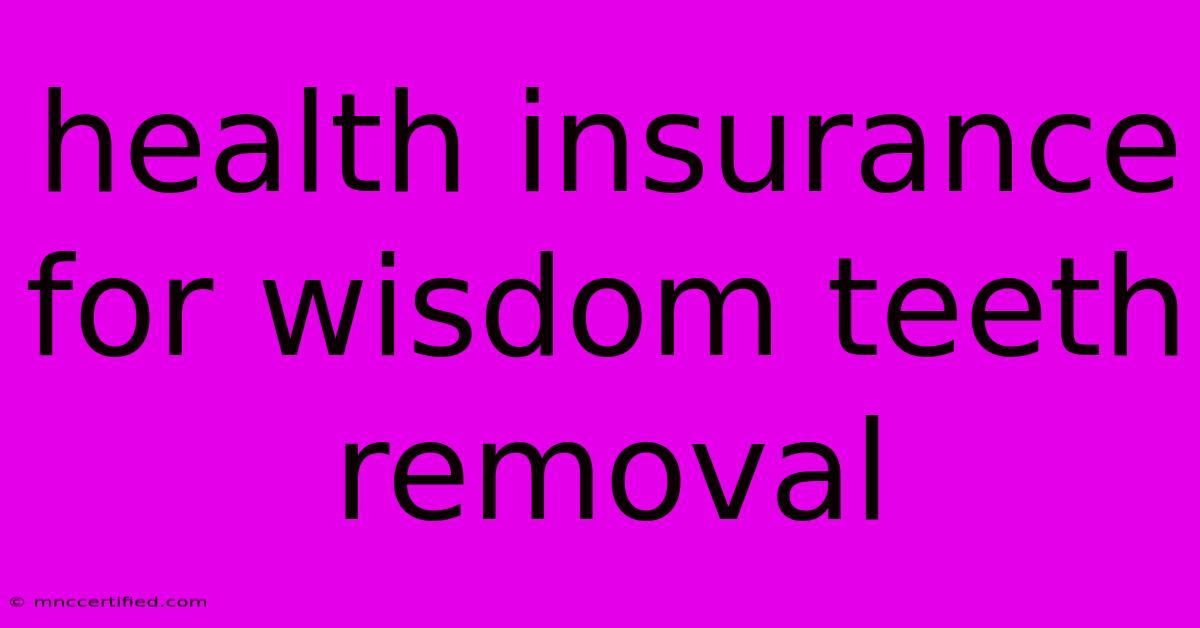 Health Insurance For Wisdom Teeth Removal