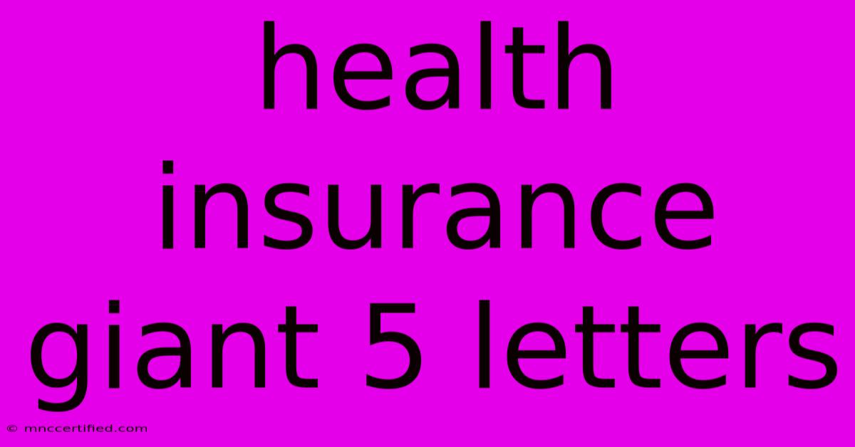 Health Insurance Giant 5 Letters