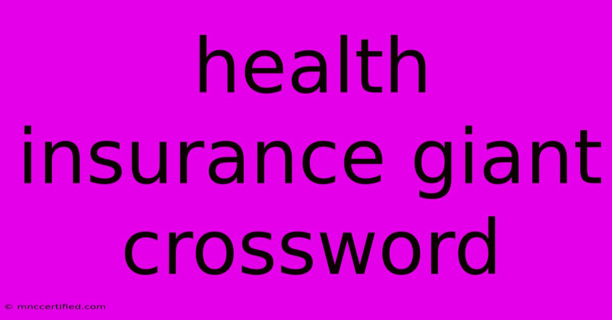 Health Insurance Giant Crossword