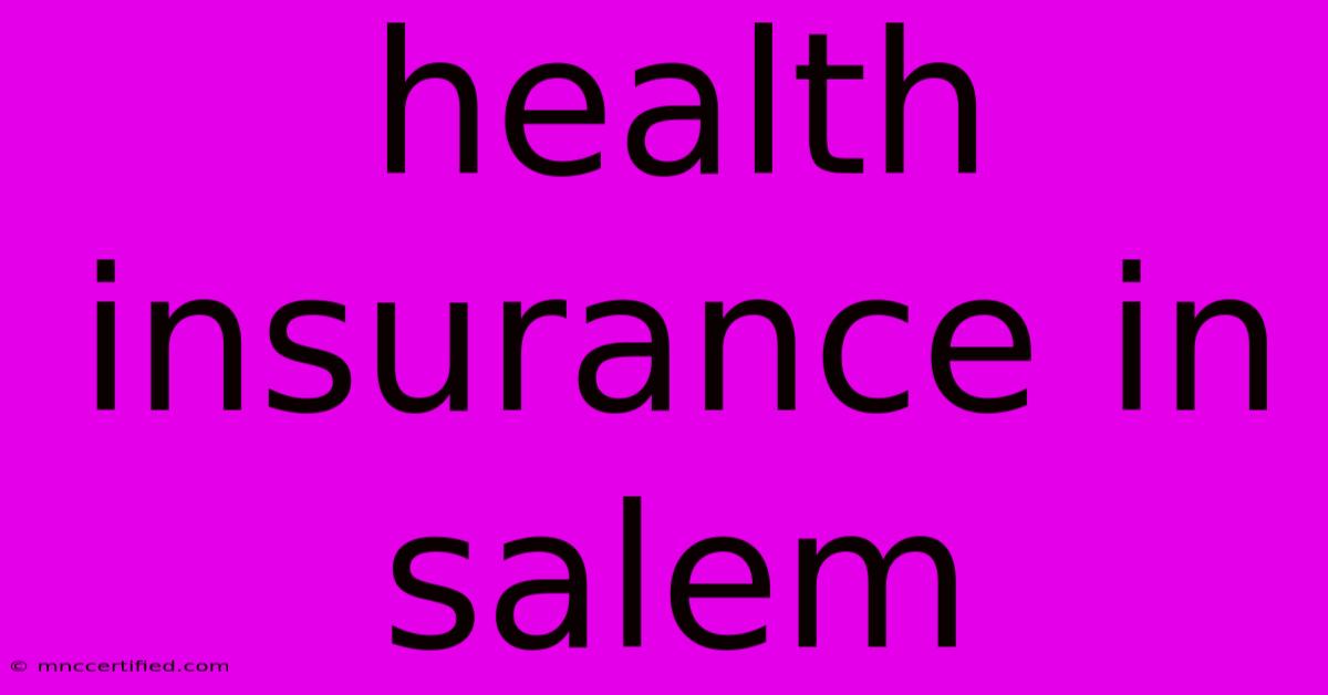 Health Insurance In Salem