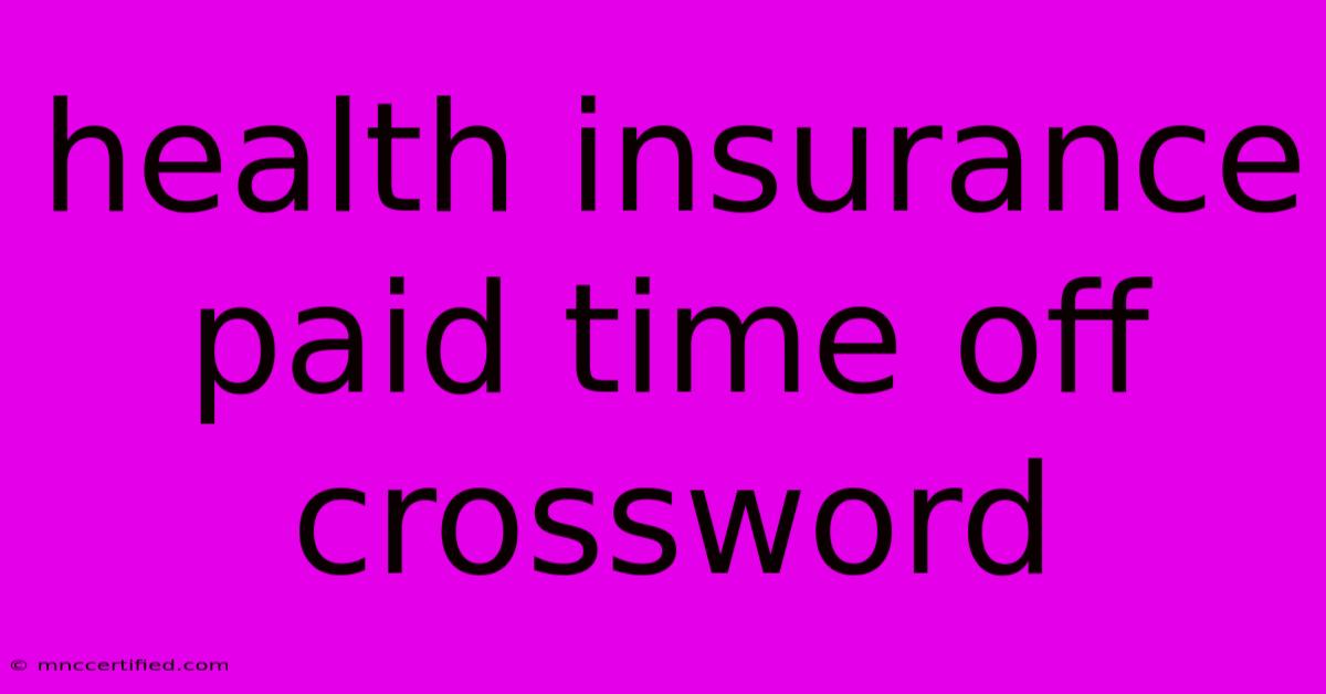 Health Insurance Paid Time Off Crossword