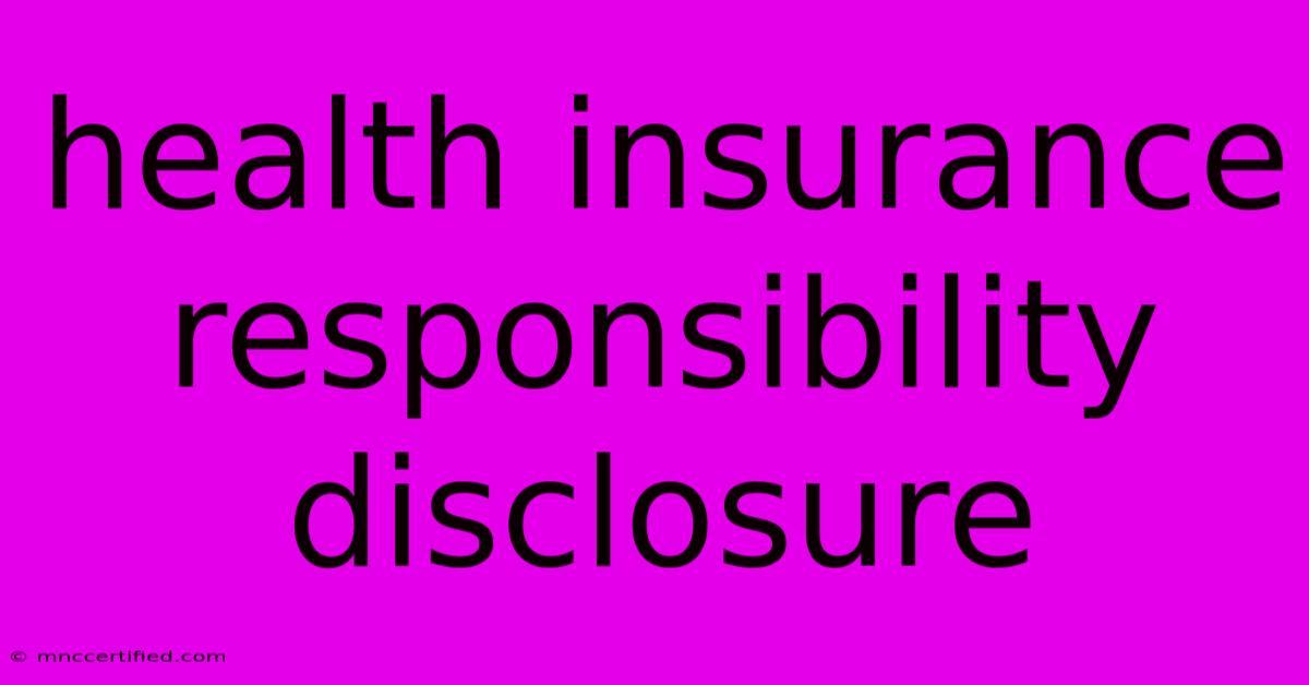 Health Insurance Responsibility Disclosure