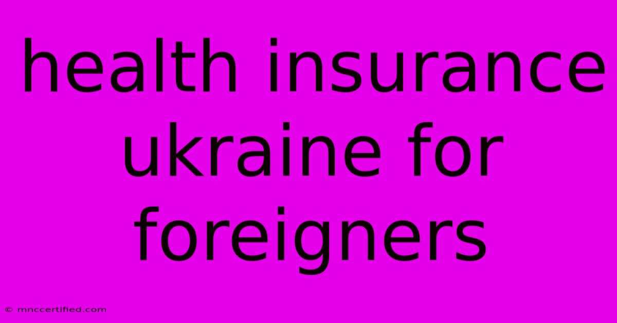 Health Insurance Ukraine For Foreigners