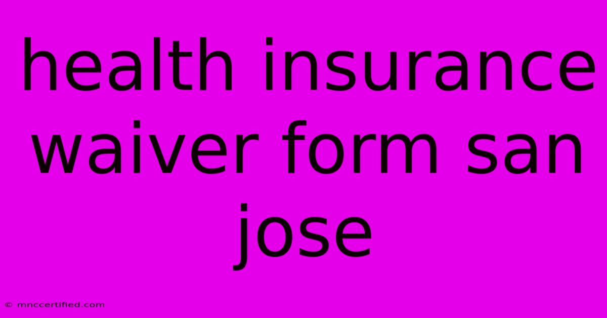 Health Insurance Waiver Form San Jose