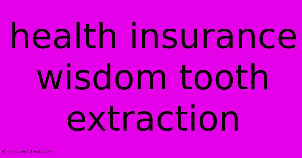 Health Insurance Wisdom Tooth Extraction