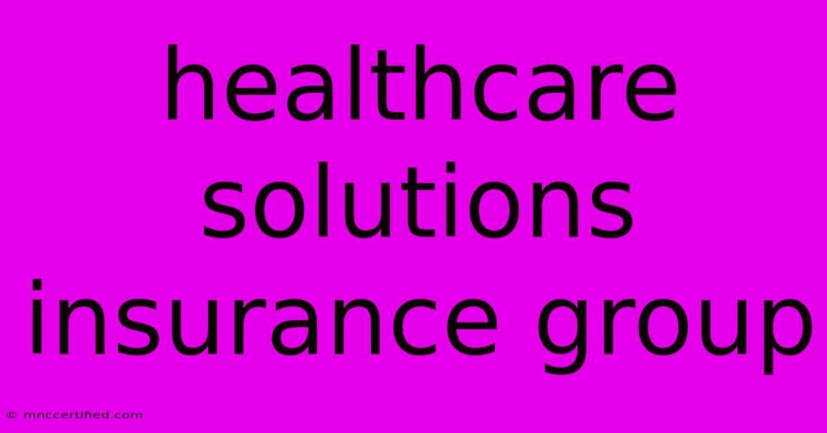 Healthcare Solutions Insurance Group