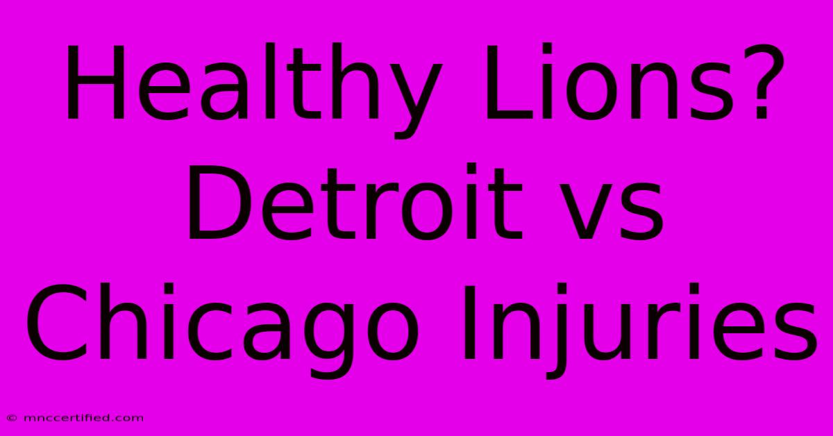 Healthy Lions? Detroit Vs Chicago Injuries