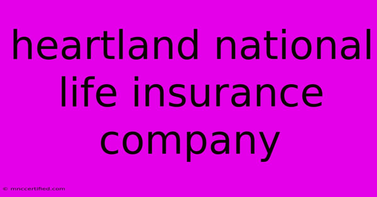 Heartland National Life Insurance Company