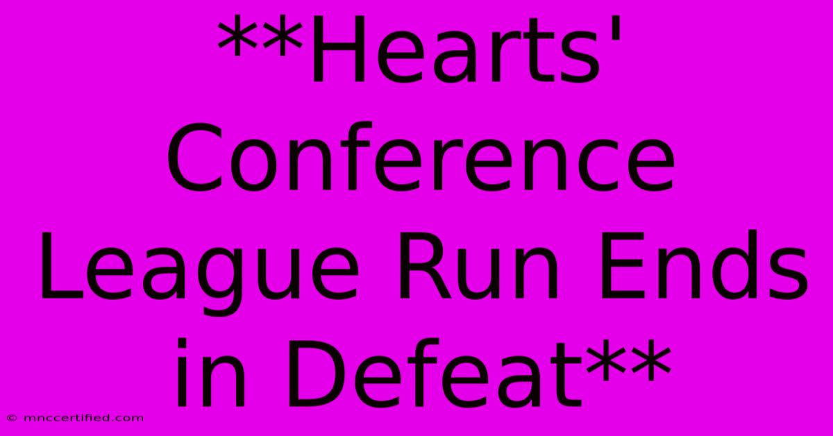 **Hearts' Conference League Run Ends In Defeat**