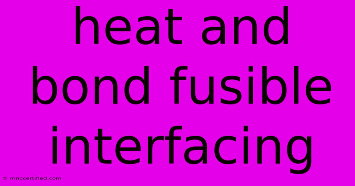 Heat And Bond Fusible Interfacing