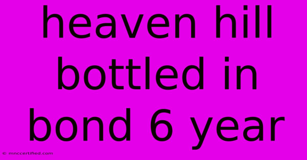 Heaven Hill Bottled In Bond 6 Year