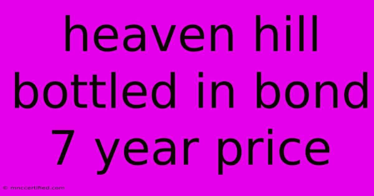 Heaven Hill Bottled In Bond 7 Year Price