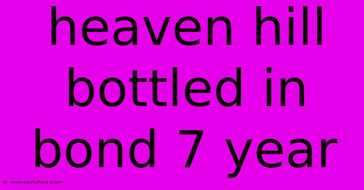 Heaven Hill Bottled In Bond 7 Year