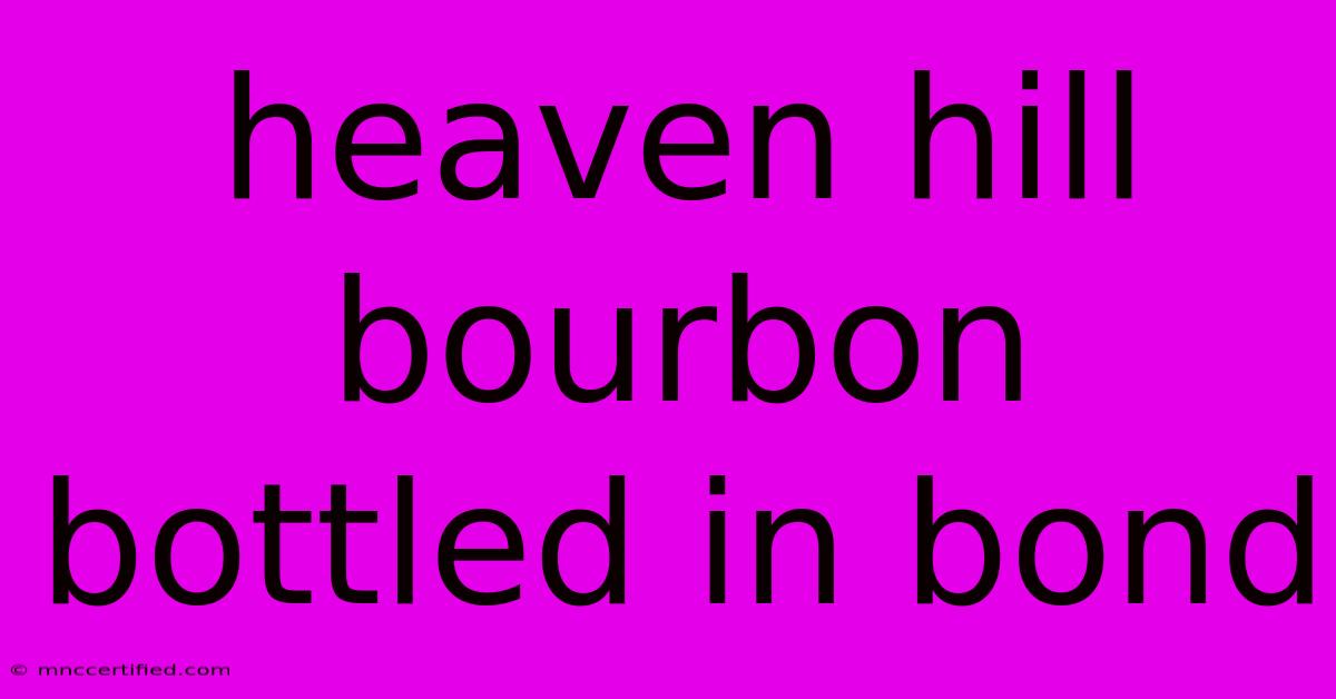 Heaven Hill Bourbon Bottled In Bond