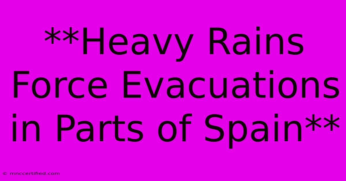 **Heavy Rains Force Evacuations In Parts Of Spain**