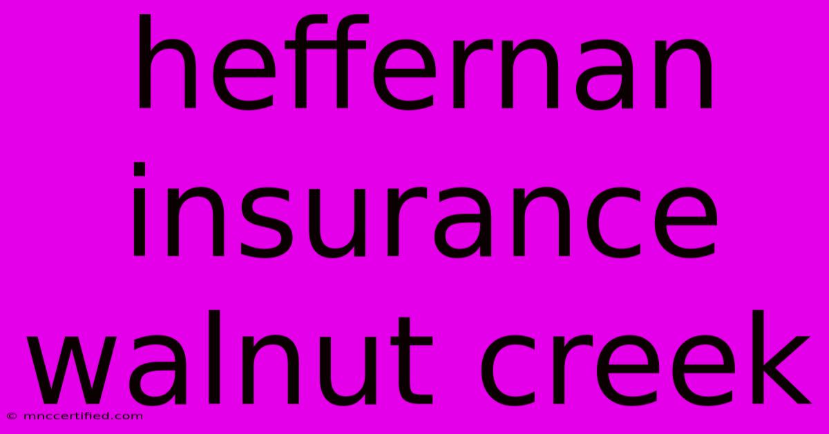 Heffernan Insurance Walnut Creek