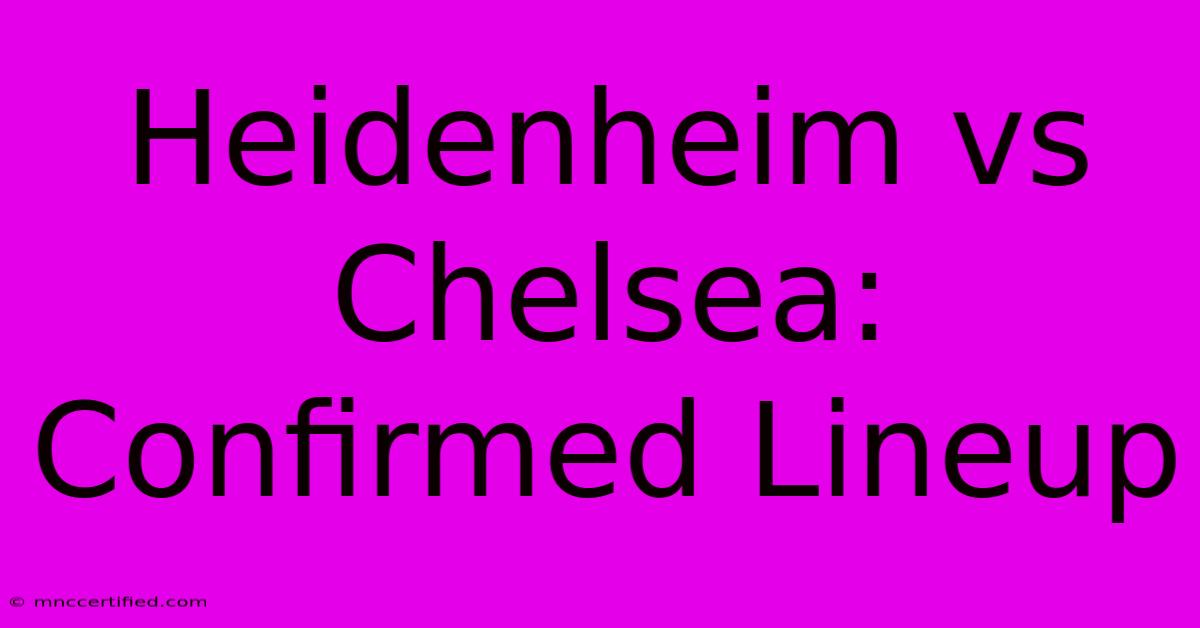 Heidenheim Vs Chelsea: Confirmed Lineup