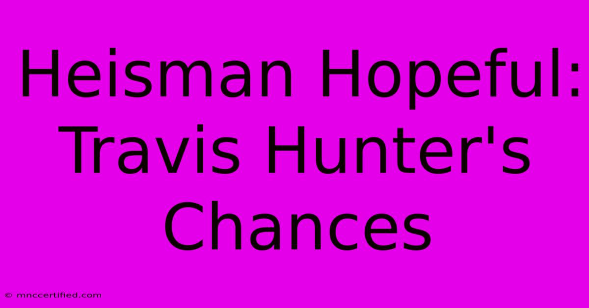 Heisman Hopeful: Travis Hunter's Chances