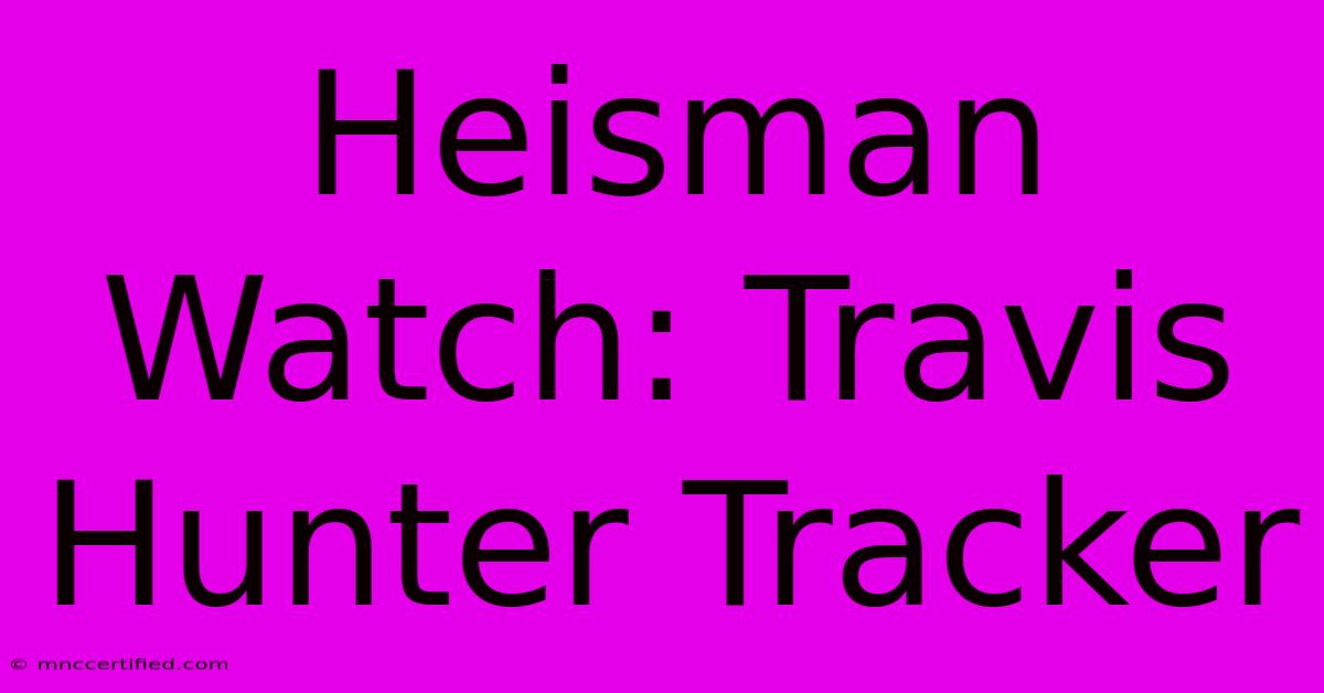 Heisman Watch: Travis Hunter Tracker