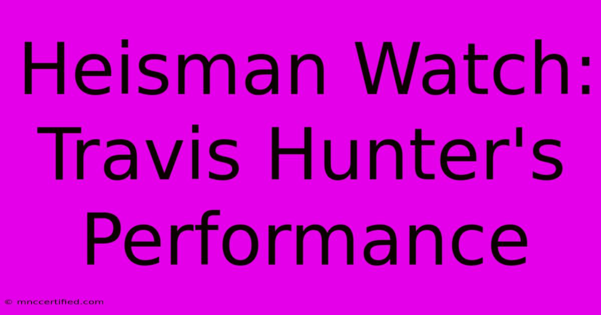 Heisman Watch: Travis Hunter's Performance