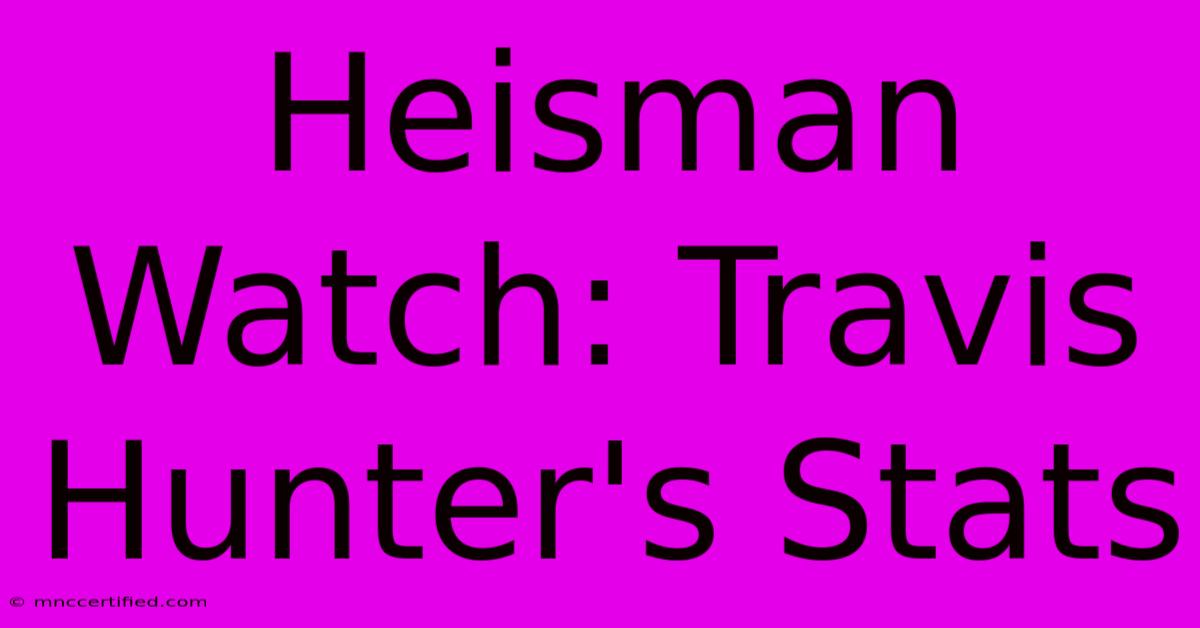 Heisman Watch: Travis Hunter's Stats