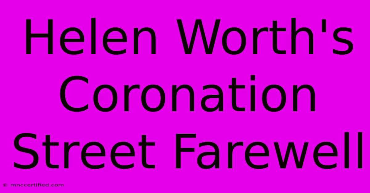 Helen Worth's Coronation Street Farewell