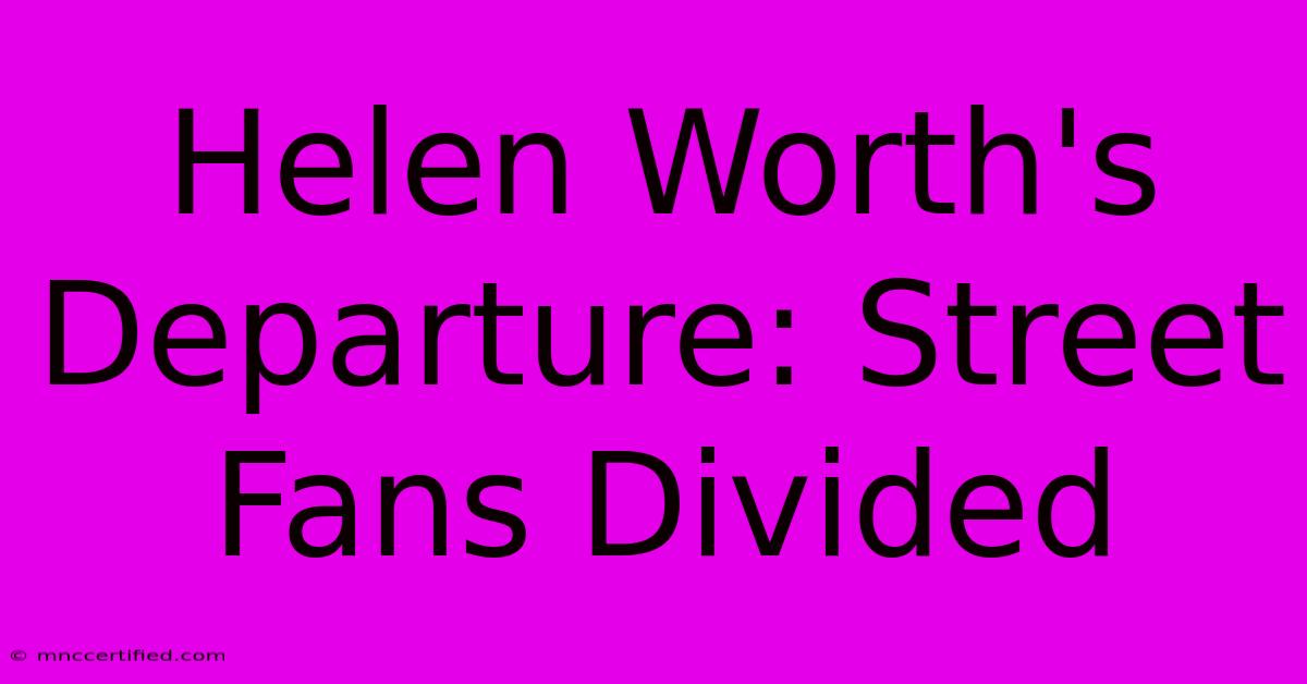 Helen Worth's Departure: Street Fans Divided