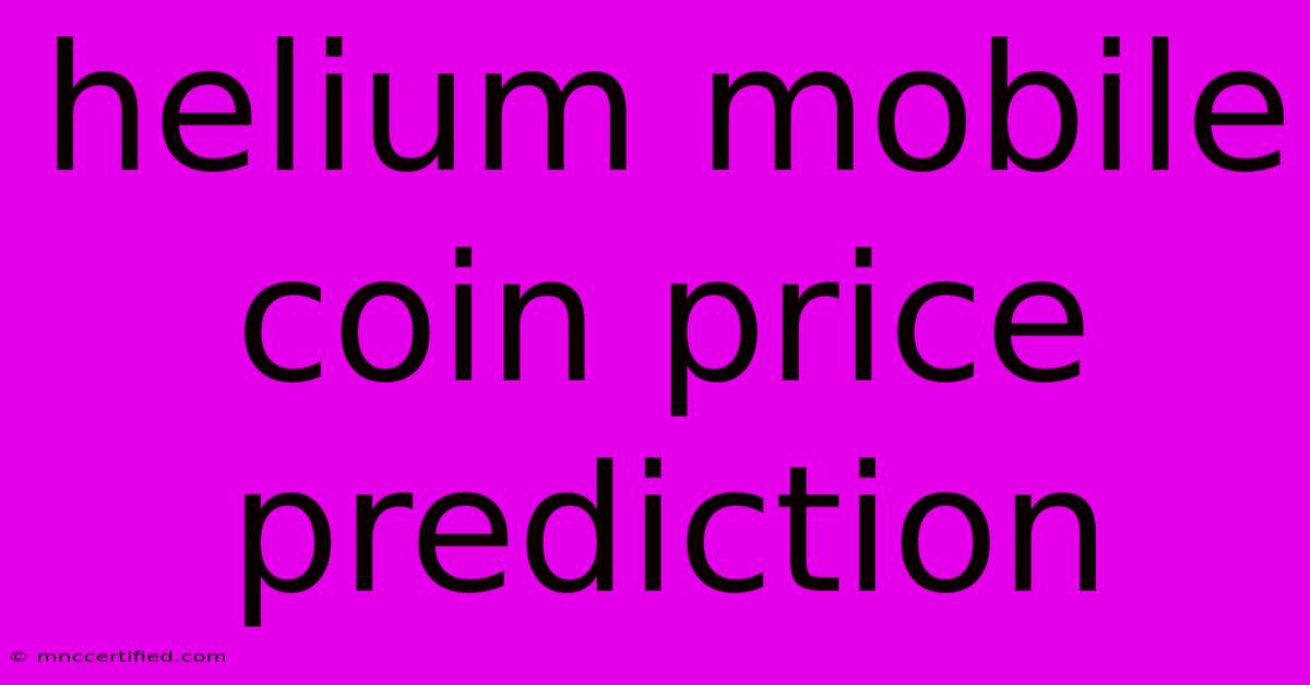 Helium Mobile Coin Price Prediction