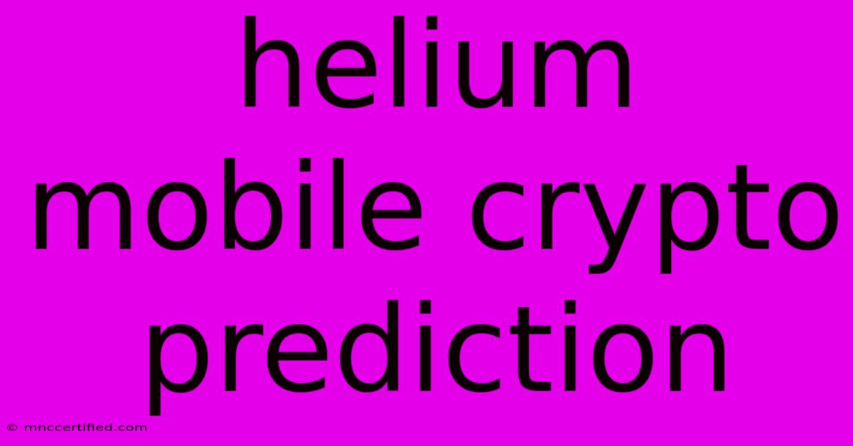 Helium Mobile Crypto Prediction