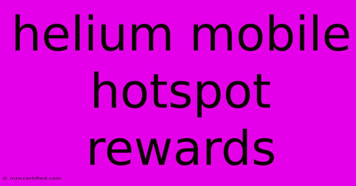 Helium Mobile Hotspot Rewards