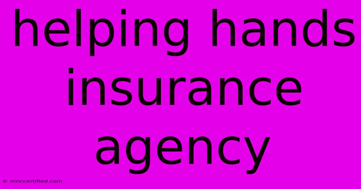 Helping Hands Insurance Agency