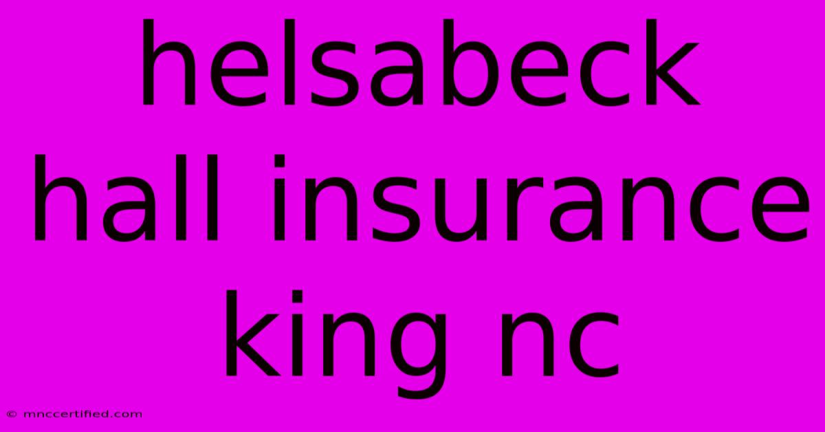 Helsabeck Hall Insurance King Nc