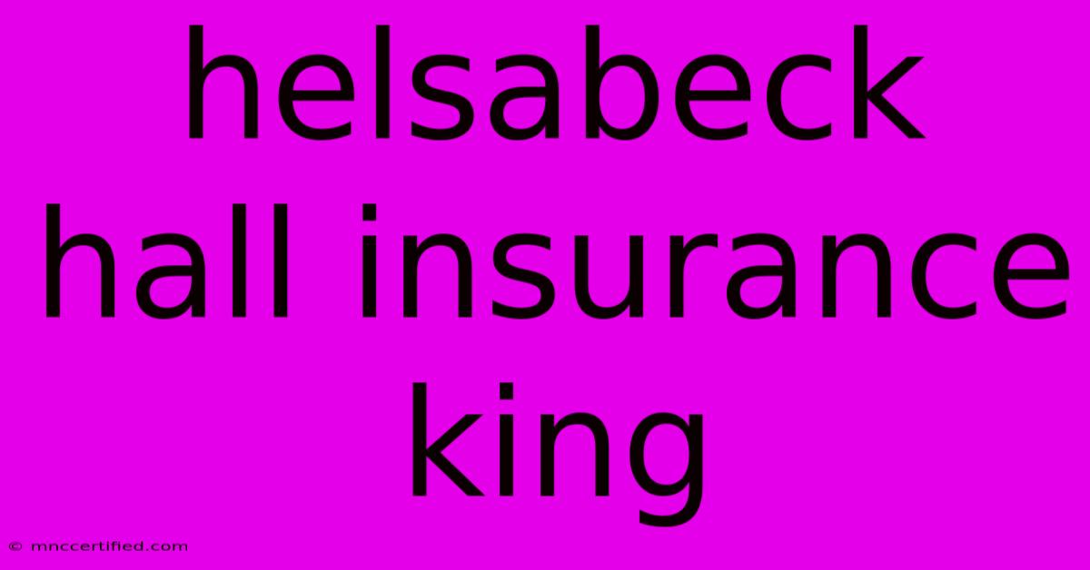 Helsabeck Hall Insurance King