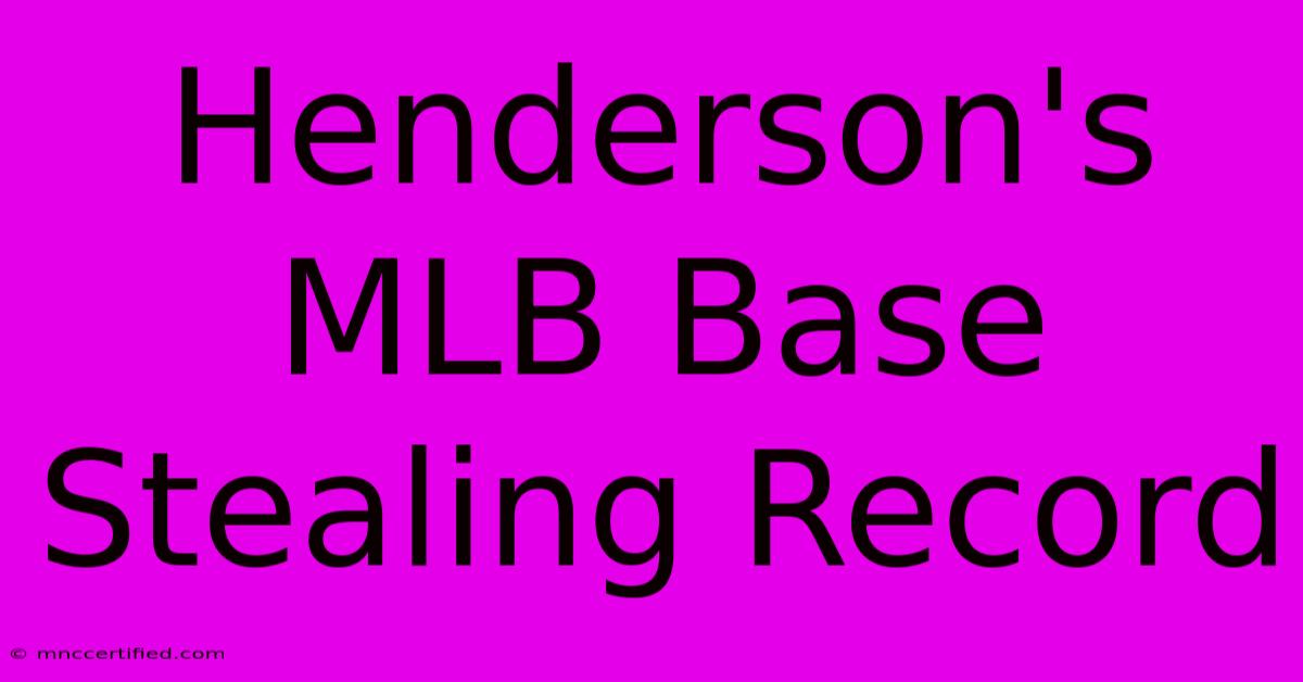 Henderson's MLB Base Stealing Record