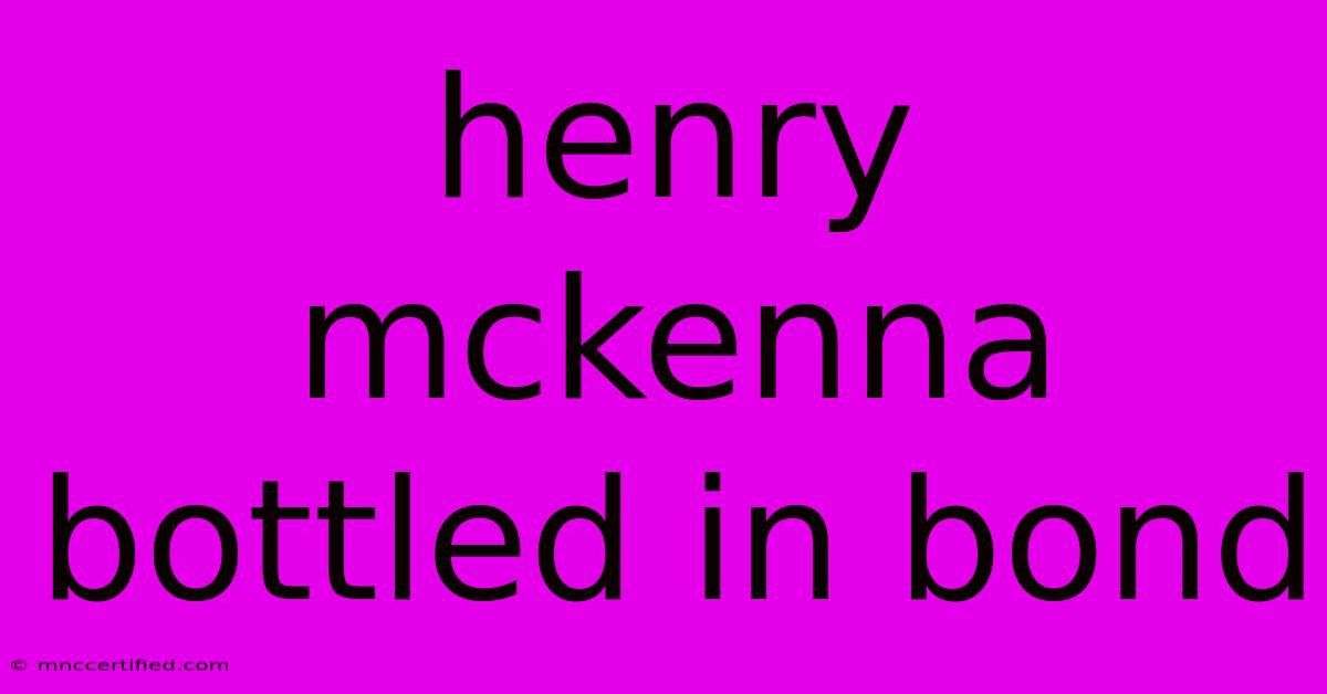 Henry Mckenna Bottled In Bond