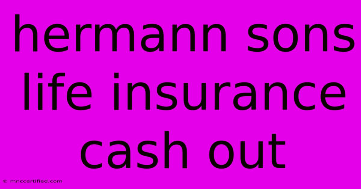 Hermann Sons Life Insurance Cash Out