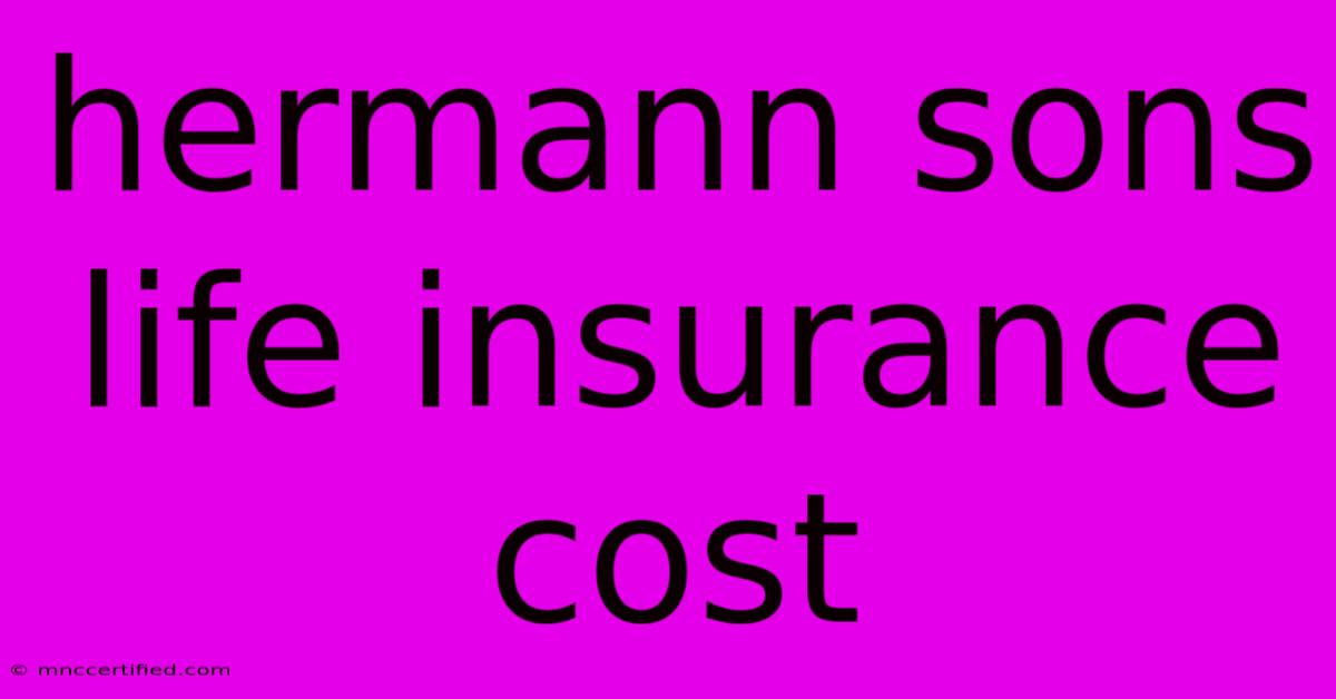 Hermann Sons Life Insurance Cost