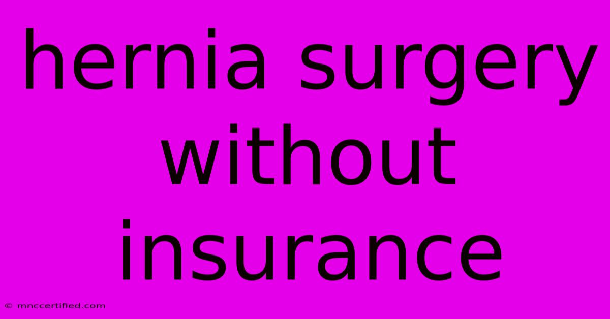 Hernia Surgery Without Insurance