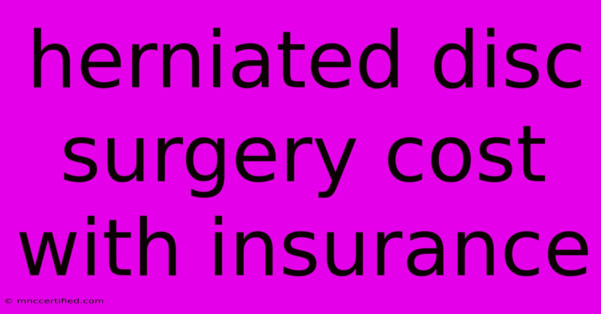 Herniated Disc Surgery Cost With Insurance