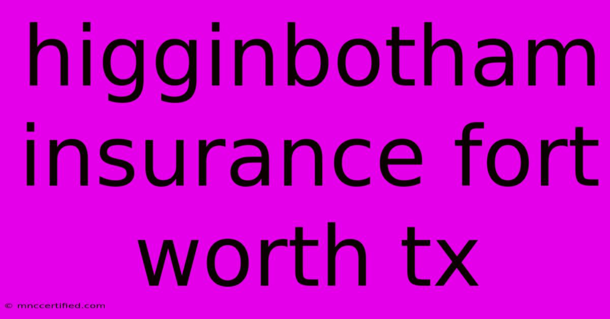 Higginbotham Insurance Fort Worth Tx