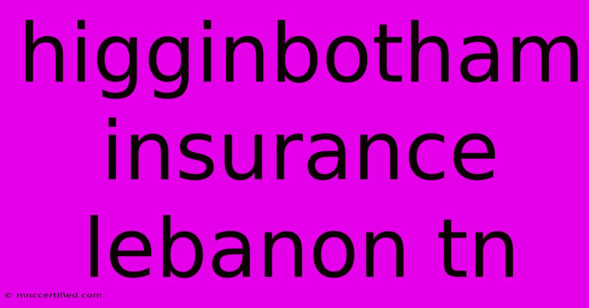 Higginbotham Insurance Lebanon Tn