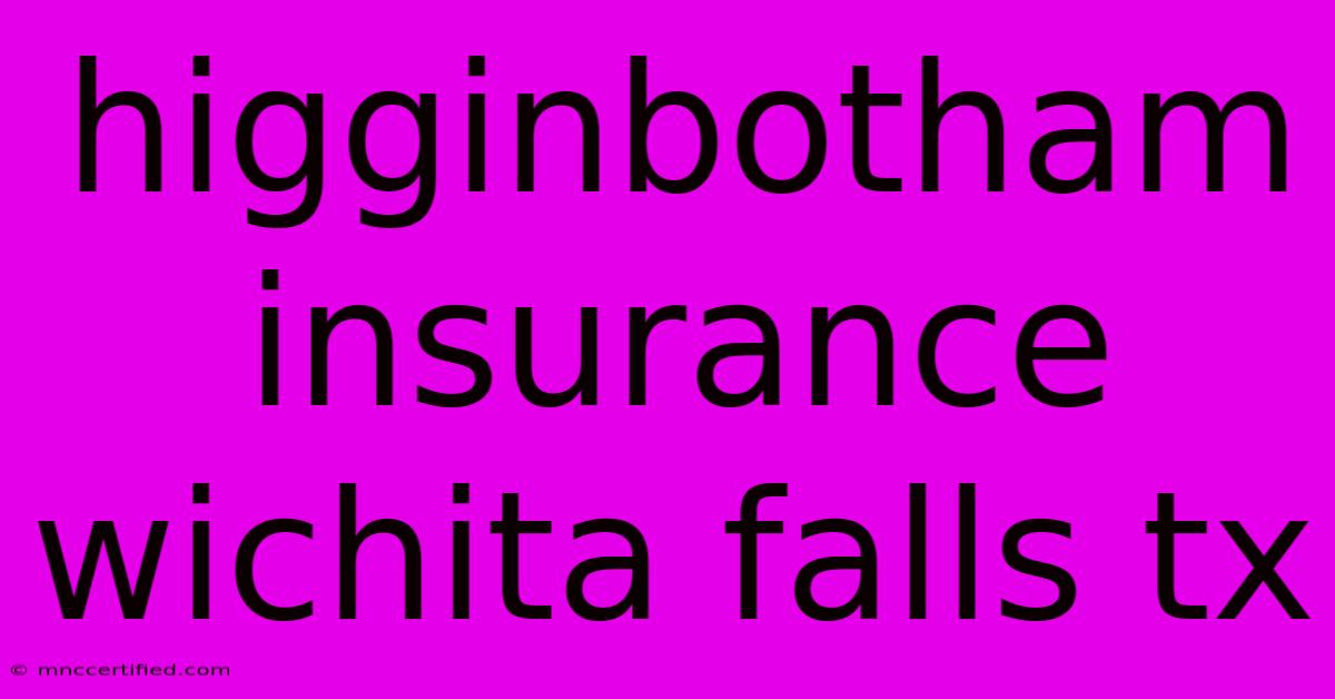 Higginbotham Insurance Wichita Falls Tx