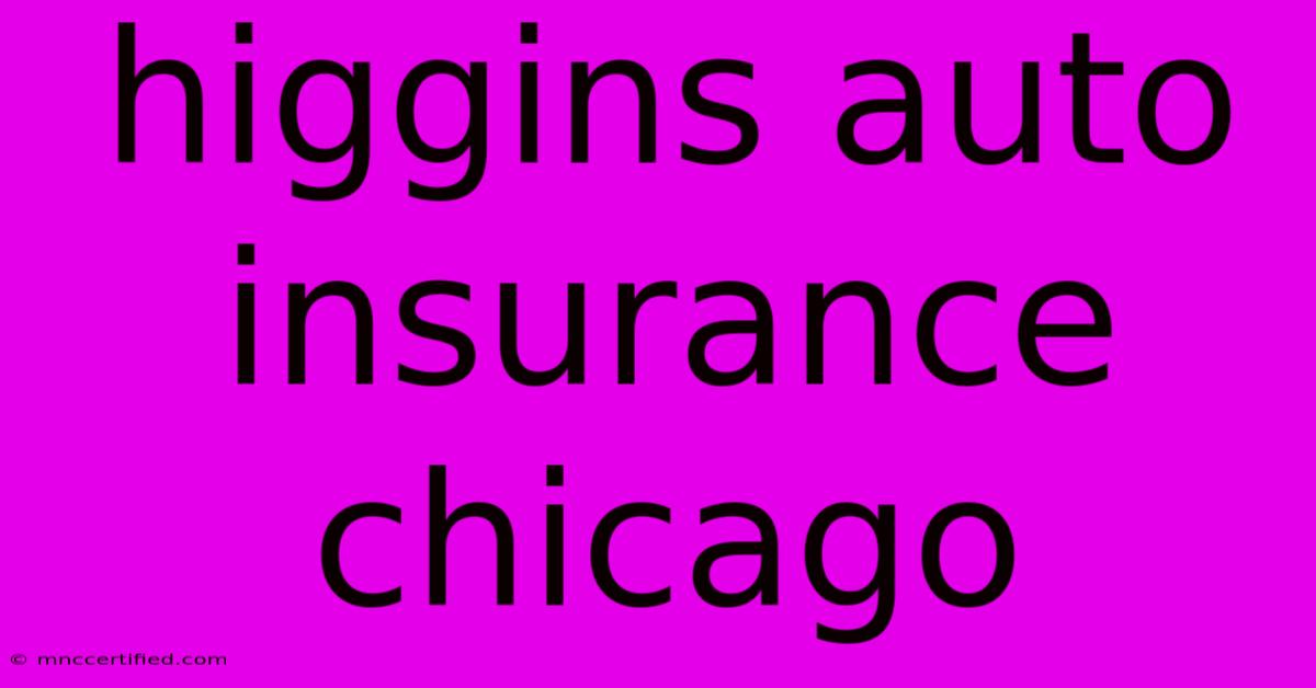 Higgins Auto Insurance Chicago